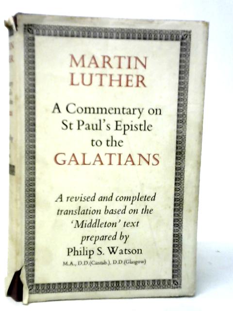 A Commentary on St.Paul's Epistle to the Galatians By Martin Luther