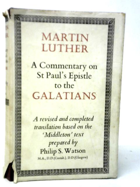 A Commentary on St.Paul's Epistle to the Galatians von Martin Luther