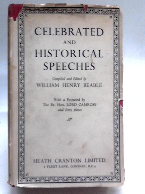 Celebrated and Historical Speeches; an Anthology of Ancient and Modern Oratory By William Henry Beable