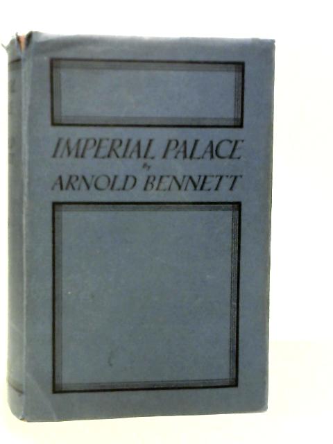 Imperial Palace By Arnold Bennett