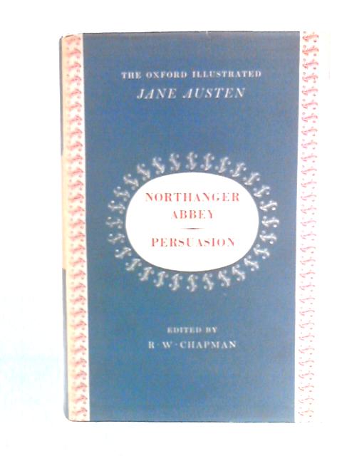 Northanger Abbey and Persuasion: Oxford Illustrated Jane Austen Vol. V By Jane Austen
