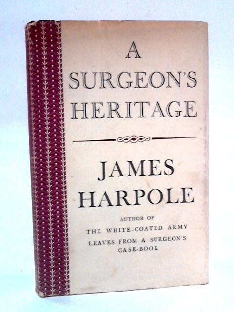 A Surgeon's Heritage By James Harpole