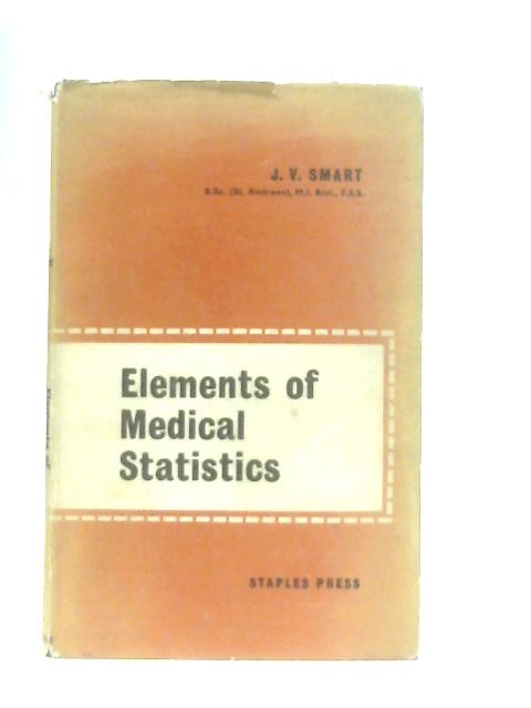 Elements of Medical Statistics von J. V. Smart