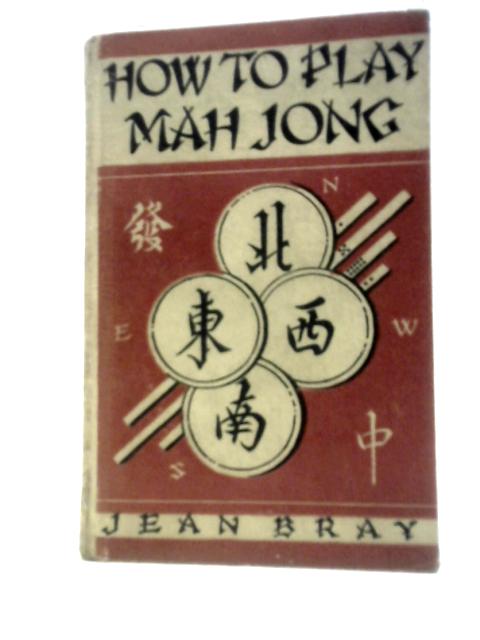 How To Play Mah Jong By Jean Bray