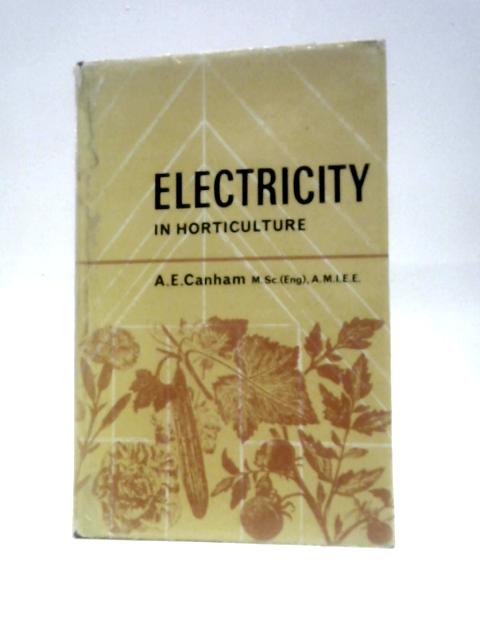 Electricity In Horticulture (Technicians And Crafts Series) By A.E.Canham