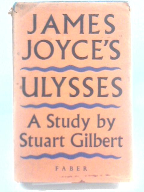 James Joyce's Ulysses: A Study By Stuart Gilbert