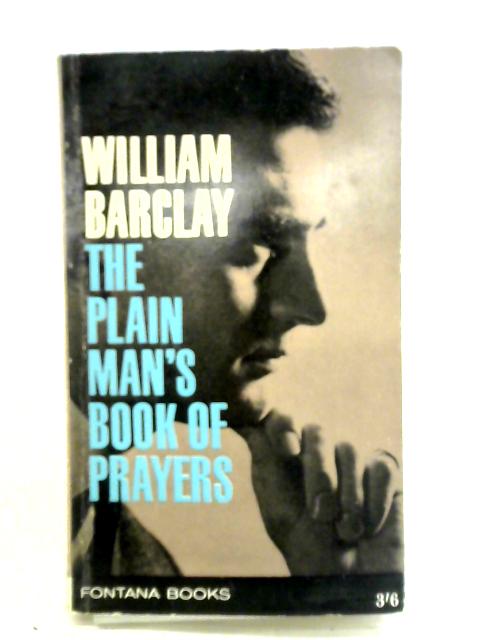 The Plain Man Looks At The Lord's Prayer von William Barclay