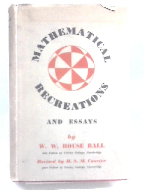 Mathematical Recreations and Essays By W.W Rouse Ball