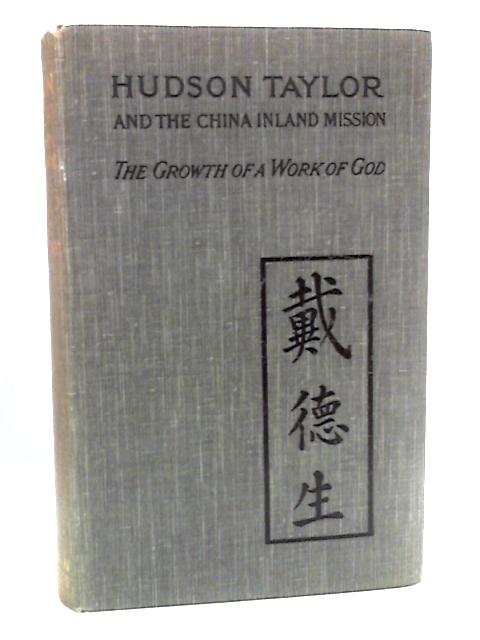 Hudson Taylor and the China Inland Mission: The Growth of a Work of God par Dr and Mrs Howard Taylor
