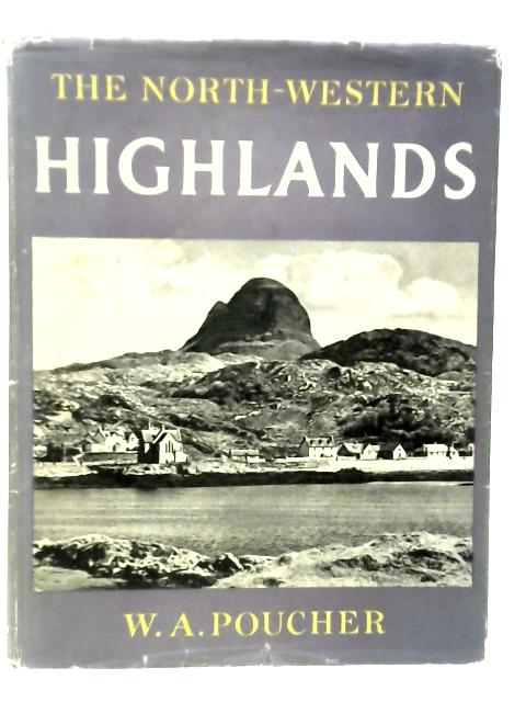 The North-Western Highlands von W.A.Poucher