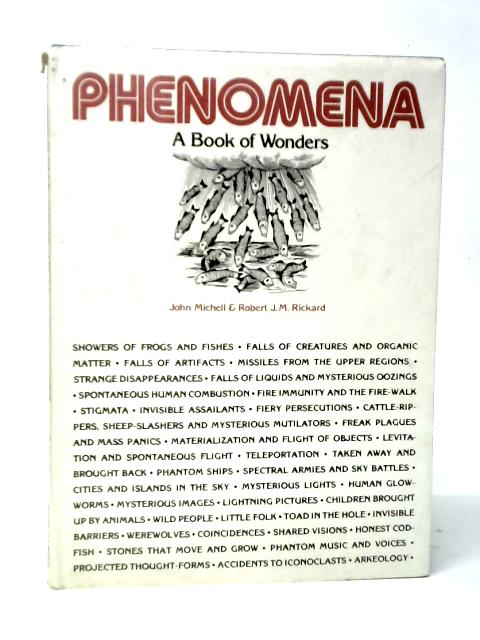 Phenomena: A Book of Wonders By John Michell & Robert J.M.Rickard