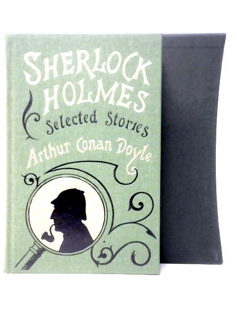 Sherlock Holmes Selected Stories By Arthur Conan Doyle