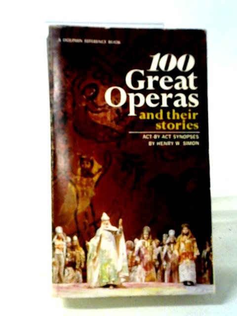 100 Great Operas And Their Stories par Henry W. Simon