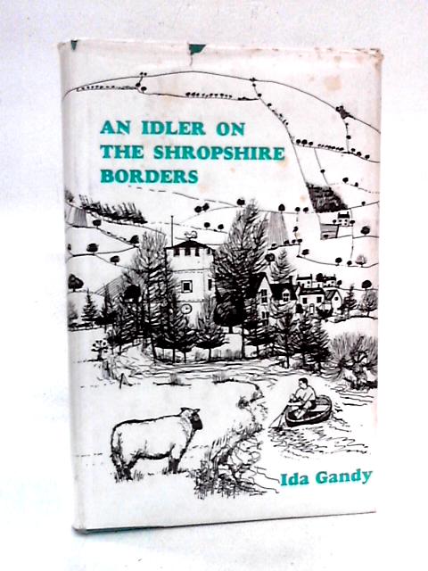 An Idler on the Shropshire Borders von Ida Gandy