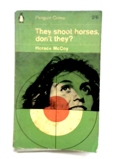 They Shoot Horses, Don't They? By Horace McCoy