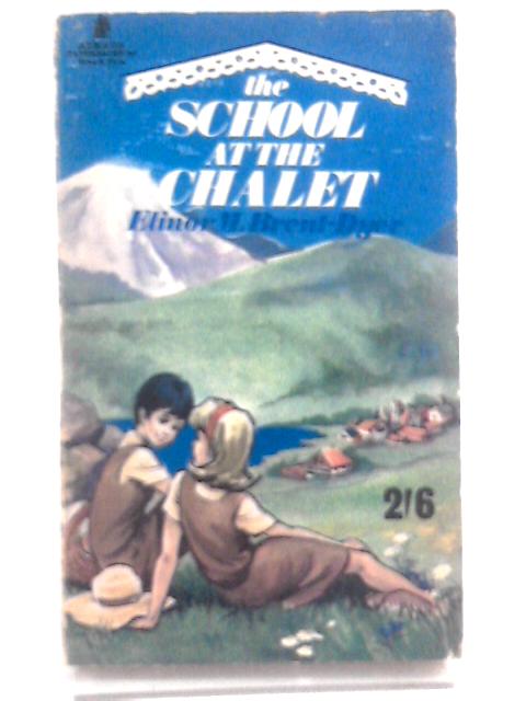 The School at the Chalet By Elinor M. Brent-Dyer
