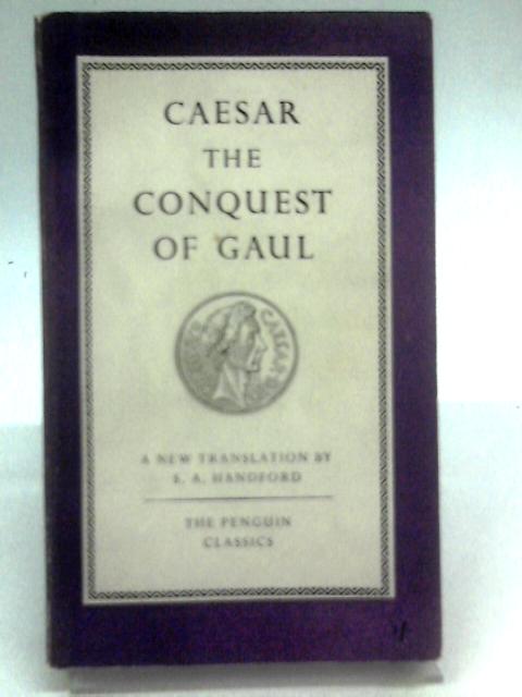 The Conquest of Gaul (Penguin Classics No. L21) By Julius Caesar