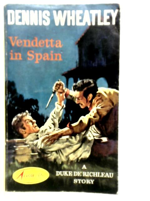 Vendetta in Spain By Dennis Wheatley