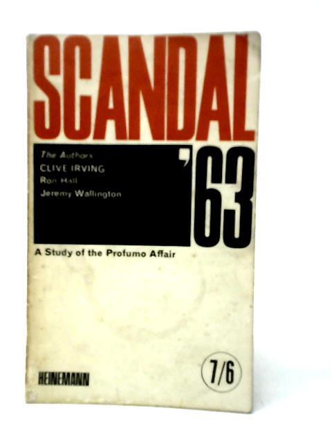 Scandal'63: A Study of the Profumo Affair By Clive Irving et Al.