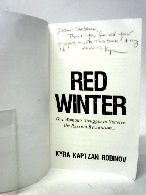 Red Winter: One Woman's Struggle to Survive the Russian Revolution By Kyra Kaptzan Robinov