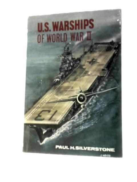 U.S. Warships of World War II von Paul H.Silverstone