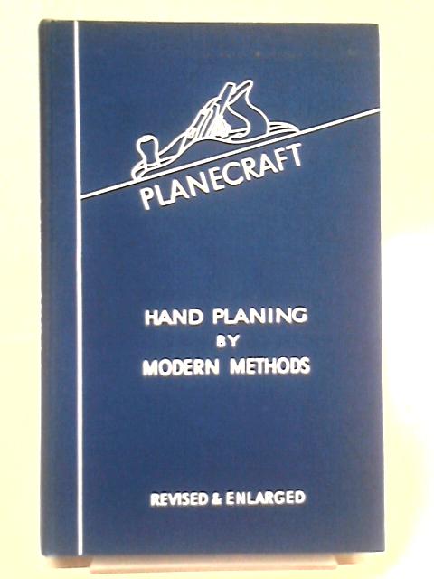 Planecraft: Hand Planing by Modern Methods von CWH