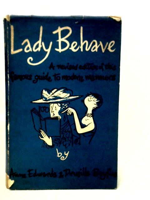 Lady Behave: A Guide to Modern Manners By Anne Edwards