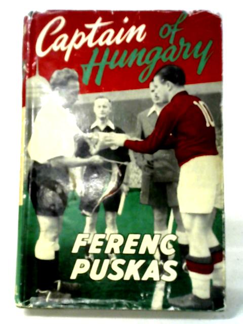 Ferenc Puskas: Captain of Hungary von Ferenc Puskas