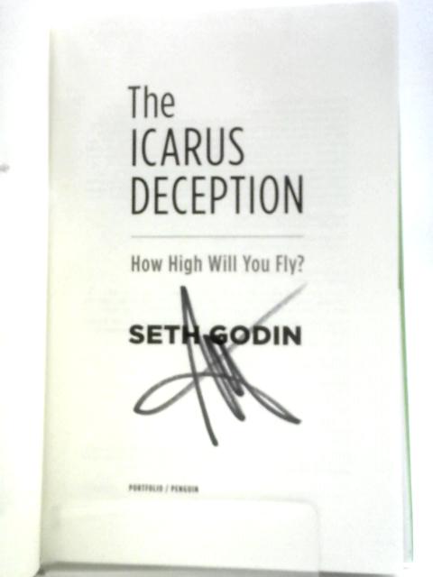 The Icarus Deception: How High Will You Fly? By Seth Godin