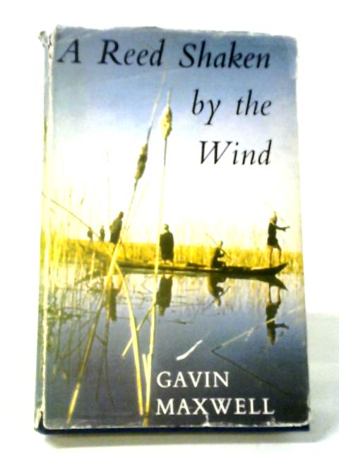 A Reed Shaken By The Wind By Gavin Maxwell