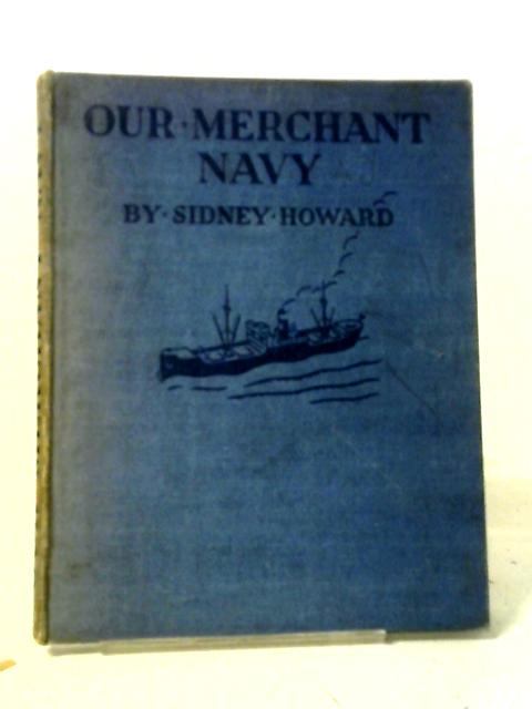 Our Merchant Navy By Sidney Howard