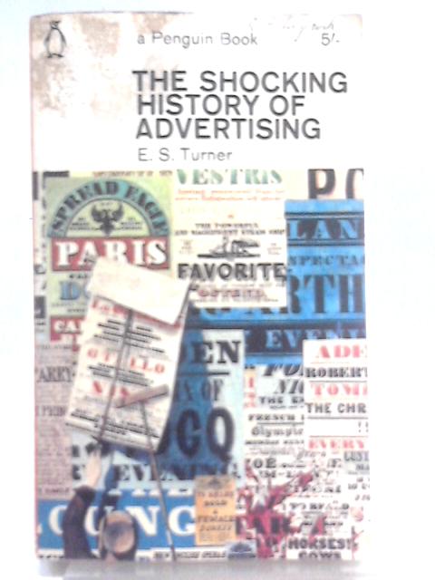 The Shocking History Of Advertising par E.S. Turner