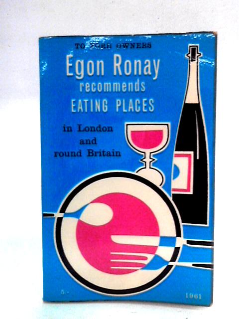 Egon Ronay Recommends: Eating Places in London and Round Britain By Egon Ronay