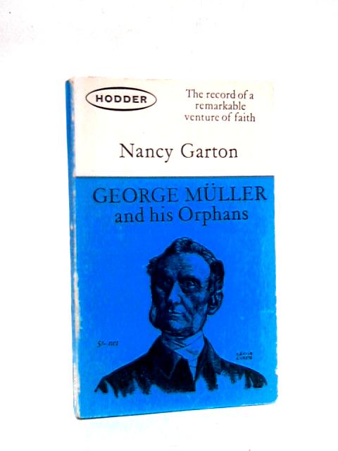 George Muller and His Orphans By Nancy Garton