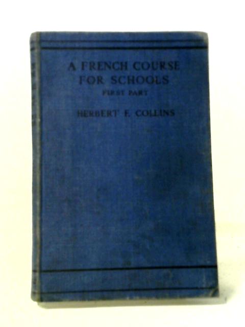 A French Course For Schools Part I By Herbert F. Collins