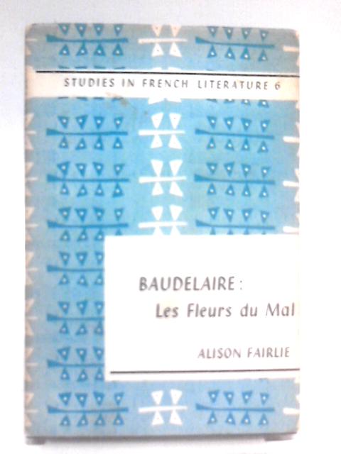 Baudelaire: Les Fleurs de Mal By A. Fairlie