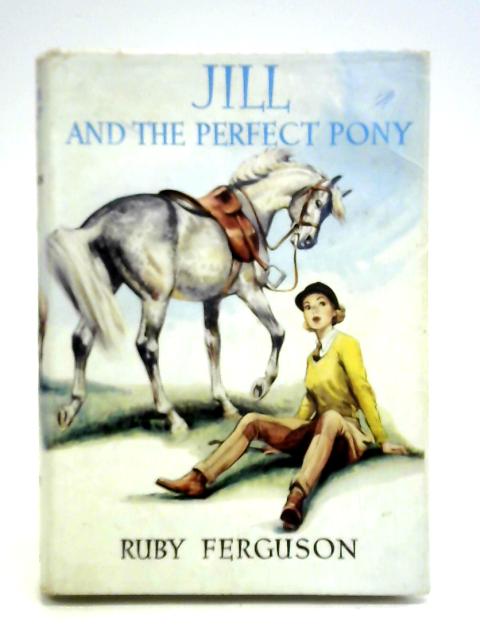 Jill and The Perfect Pony By Ruby Ferguson