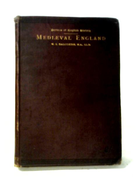 Mediaeval England By W. Scott Dalgleish (ed.)