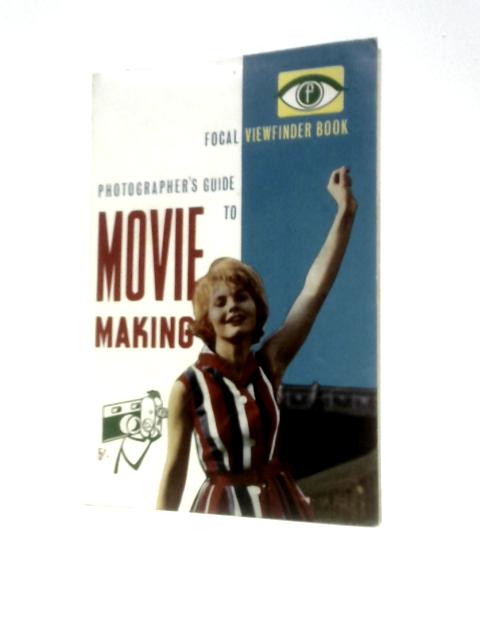 Photographer's Guide to Movie Making (Viewfinder Books) By Edwyn A.Gilmour