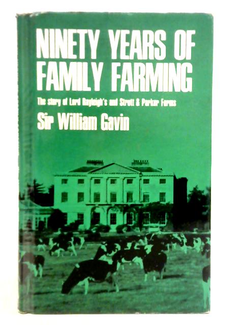 Ninety Years of Family Farming By Sir William Gavin