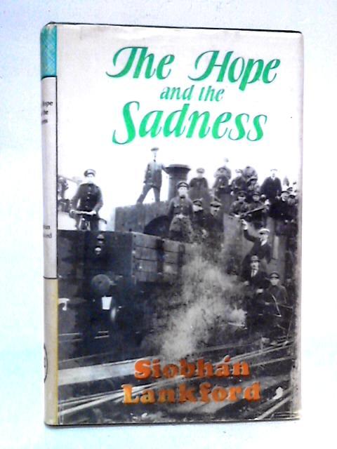 The Hope and the Sadness: Personal Recollections of Troubled Times in Ireland By Siobhan Lankford