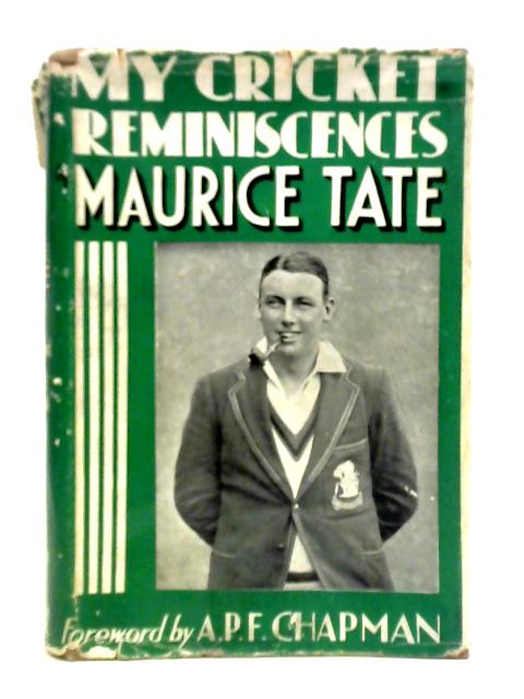 My Cricketing Reminiscences By Maurice Tate