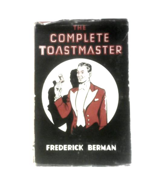 The Complete Toastmaster: A Handbook For Both The Professional And The Amateur von Frederick Berman