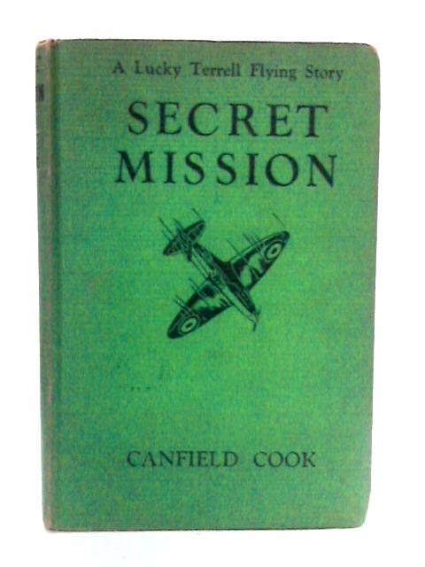 Secret Mission: Lucky Terrell Flying Stories von Canfield Cook