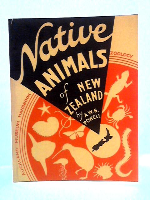 Native Animals of New Zealand By A. W. B. Powell