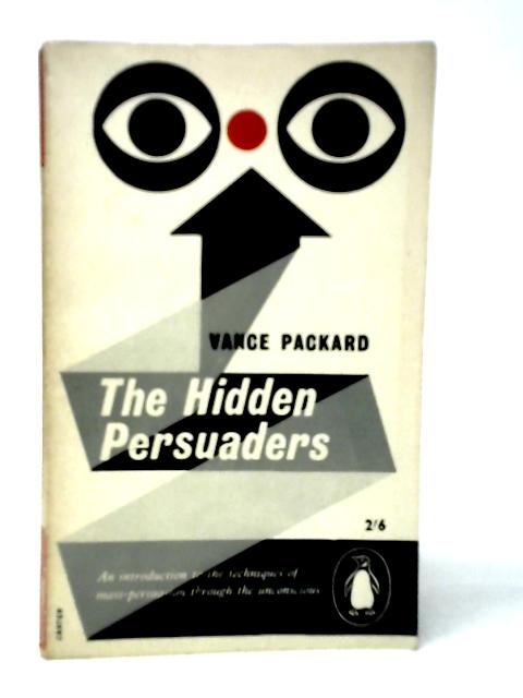 The Hidden Pursuaders By Vance Packard