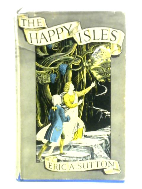 The Happy Isles The Story Of Swedenborg By Eric A. Sutton