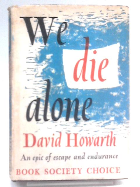 We Die Alone By David Howarth