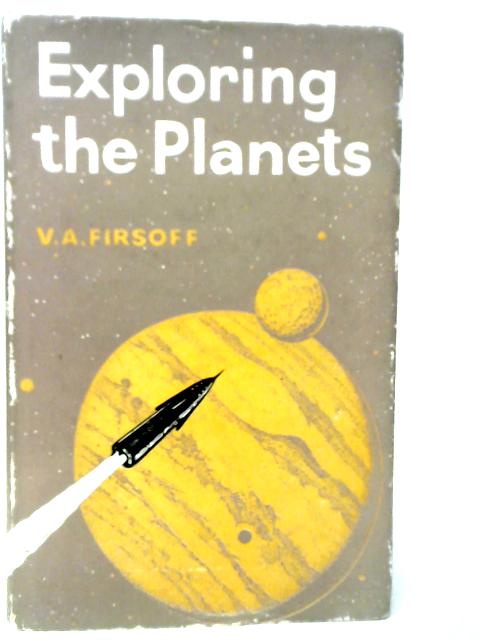 Exploring The Planets By V.A.Firsoff