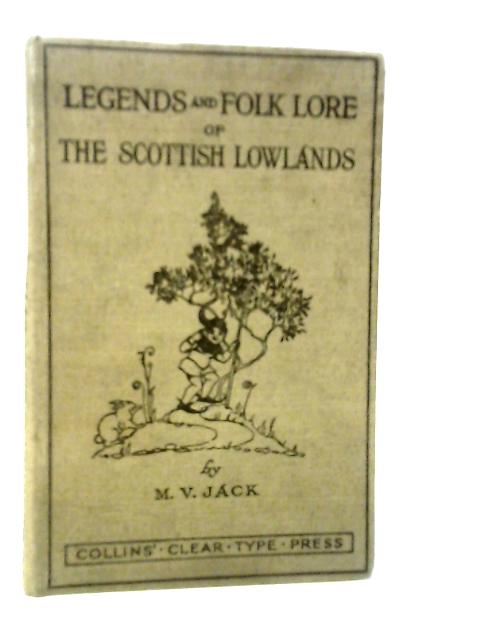 County Legend and Folk Lore: The Scottish Lowlands von M.V.Jack